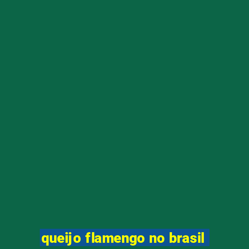 queijo flamengo no brasil